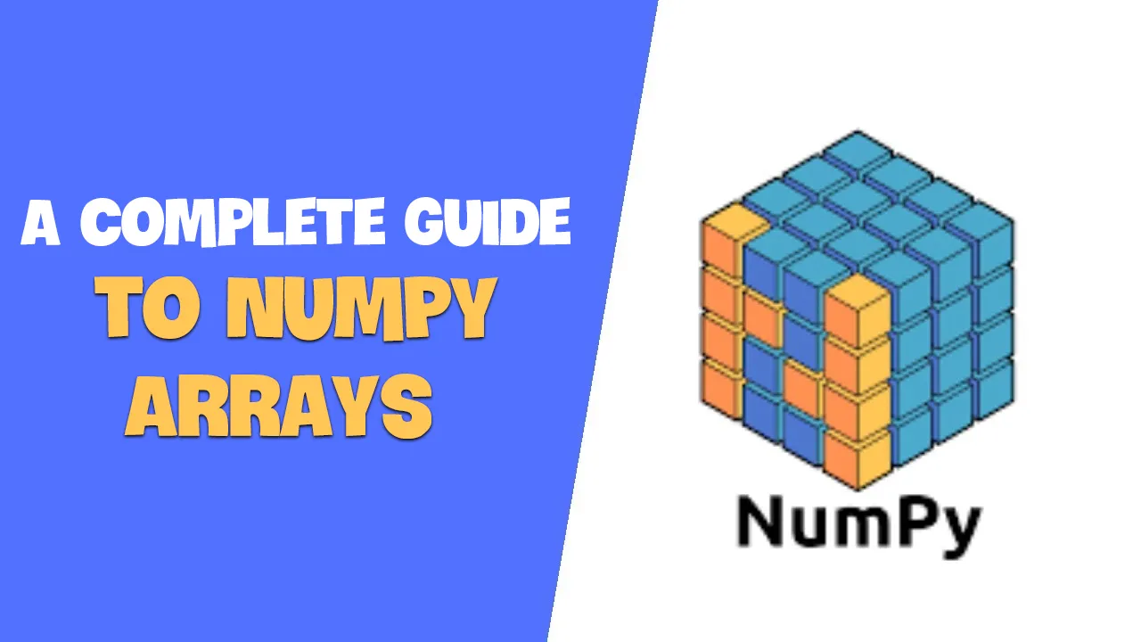 A Complete Guide To NumPy Arrays