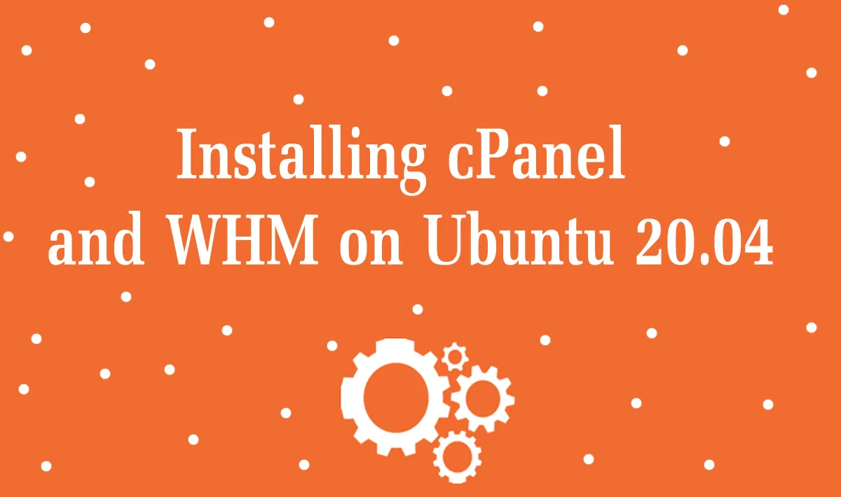 Installing CPanel And WHM On Ubuntu 20.04