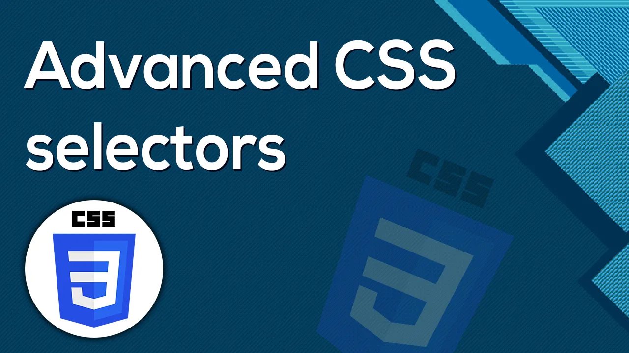  Fully Understand Advanced CSS selectors