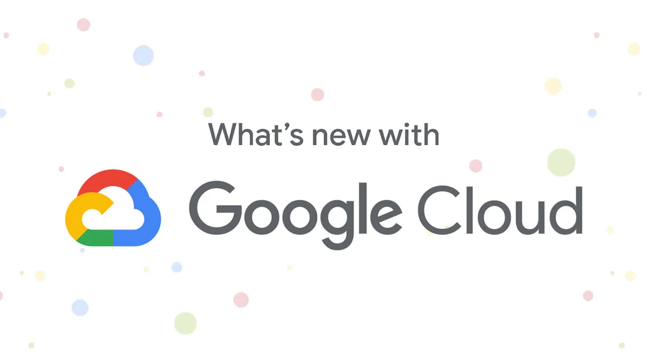 Google Cloud: What’s New Here?