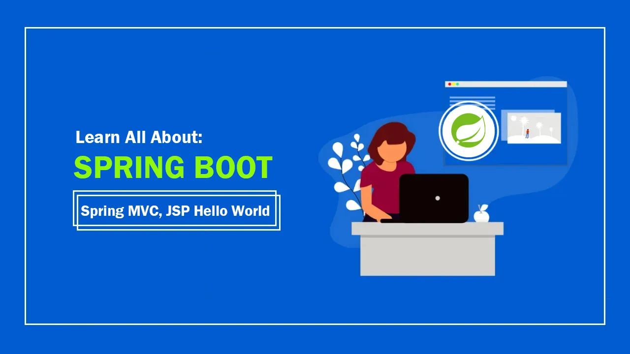 Learn All About: Spring Boot, Spring MVC, JSP Hello World