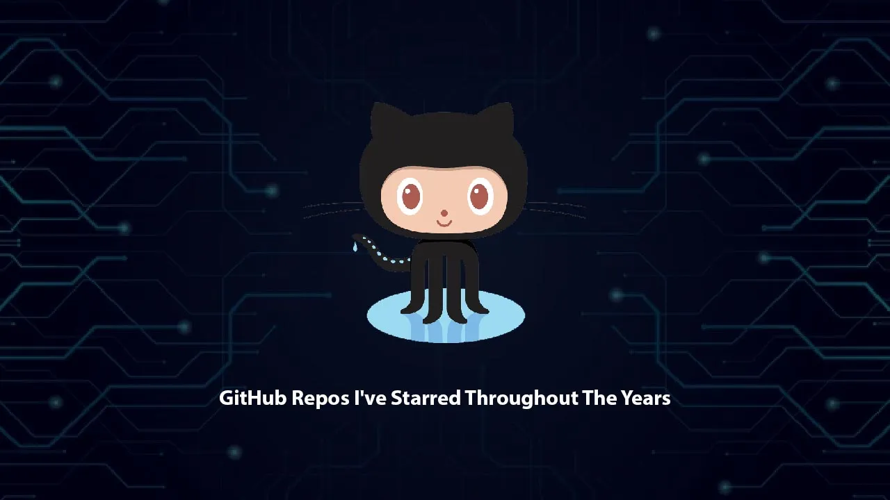 Introduction Some GitHub Repos I've Starred Throughout The Years