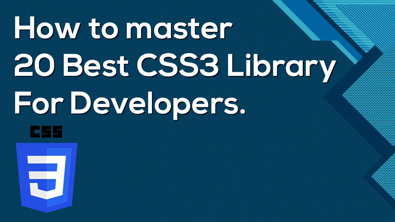 How to master 20 Best CSS3 Library For Developers.