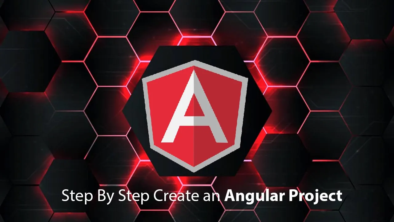 Step By Step Tutorial To Create An Angular Project