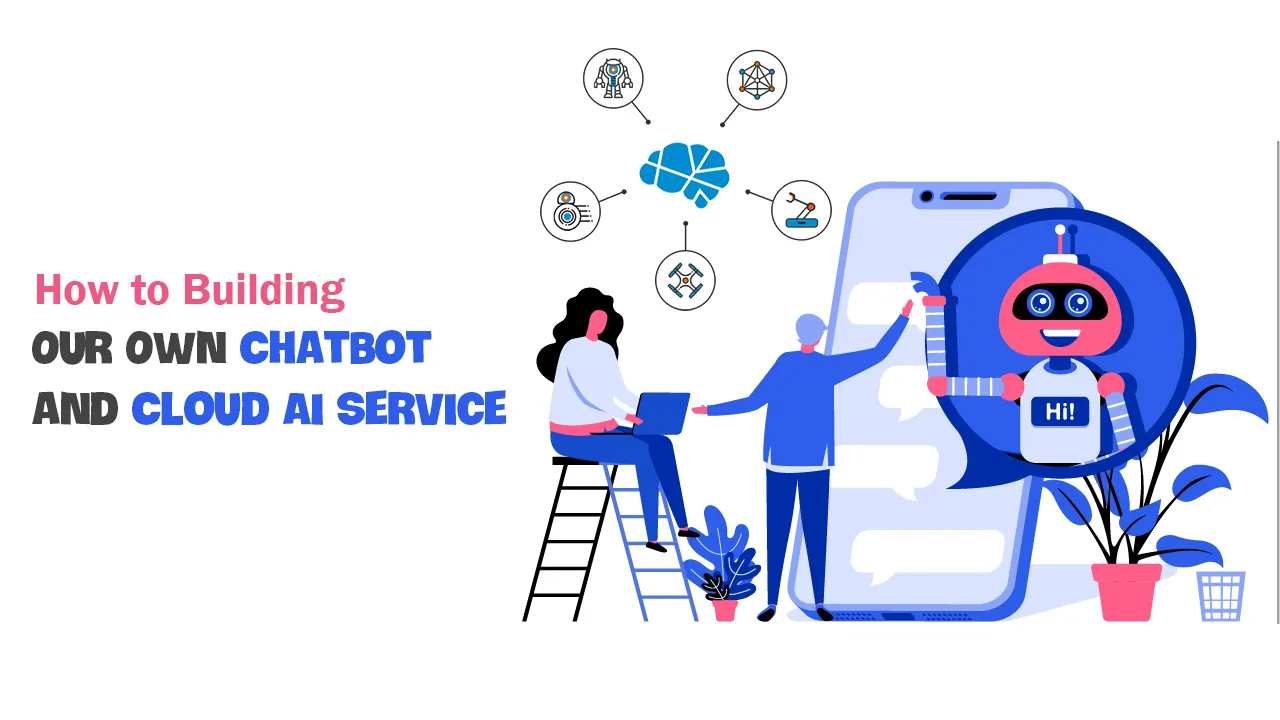 How to Building Our Own Chatbot and Cloud AI Service