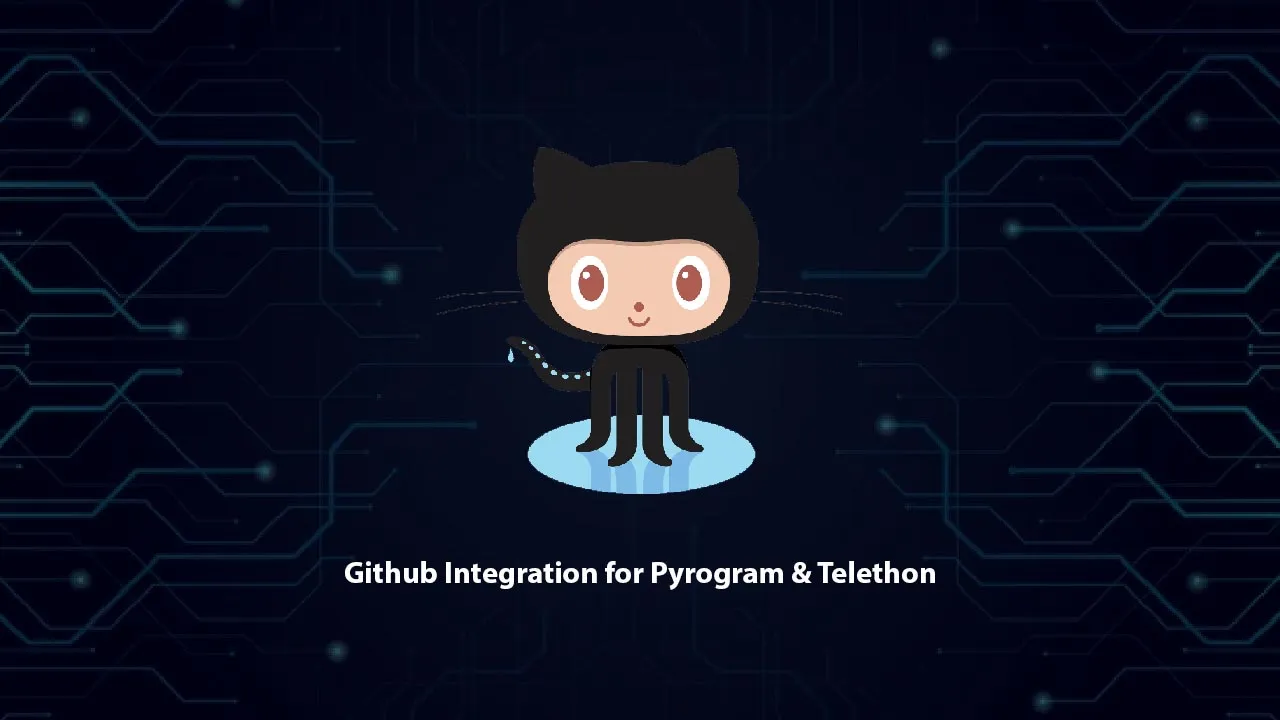 How to Github Integration for Pyrogram & Telethon - A Git Alert Bot