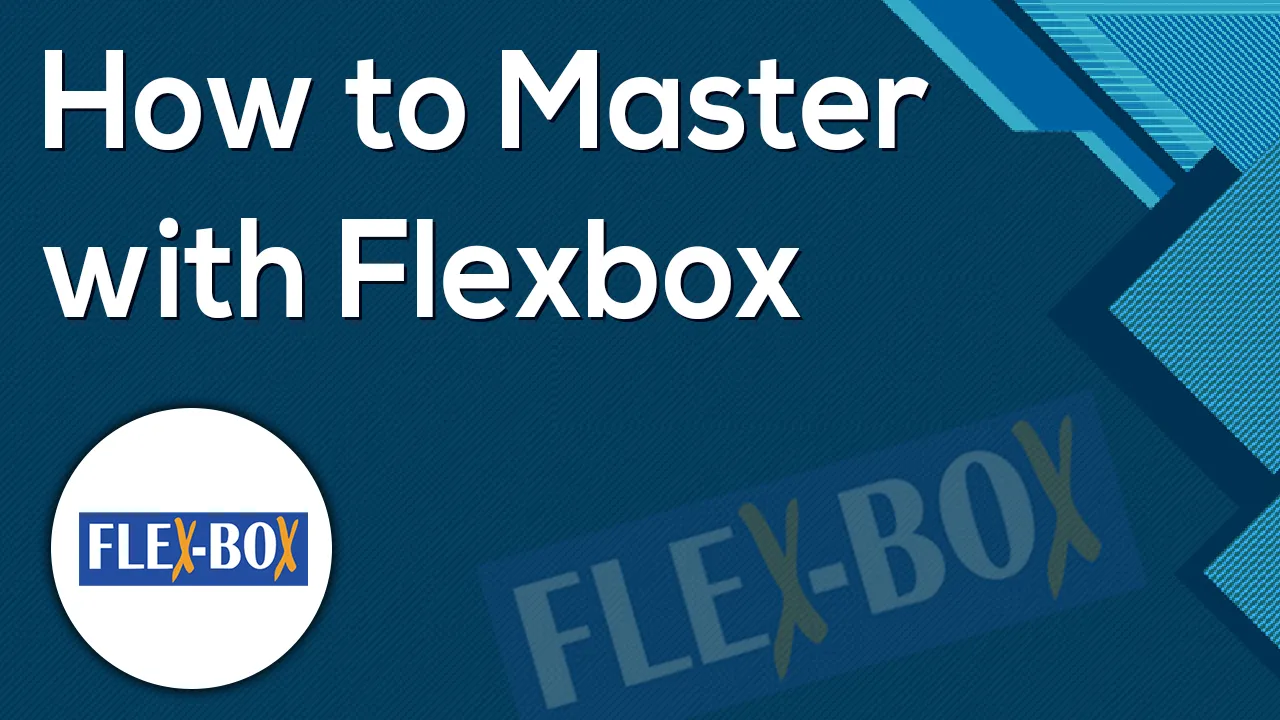 How to Master with Flexbox
