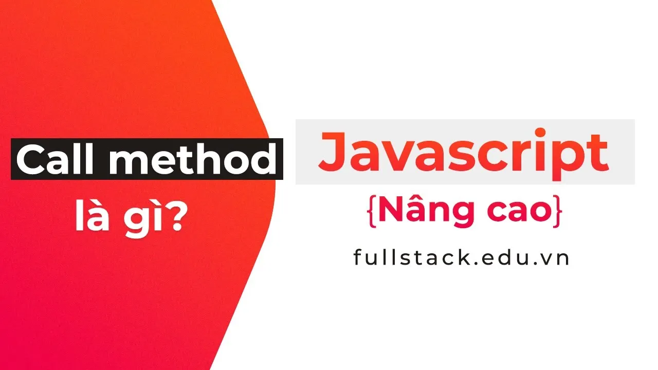 Các ứng dụng thực tế của Fn.call() method trong Javascript