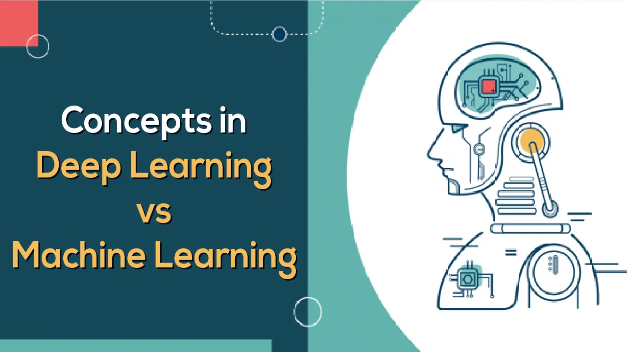 Concepts in Deep Learning vs Machine Learning