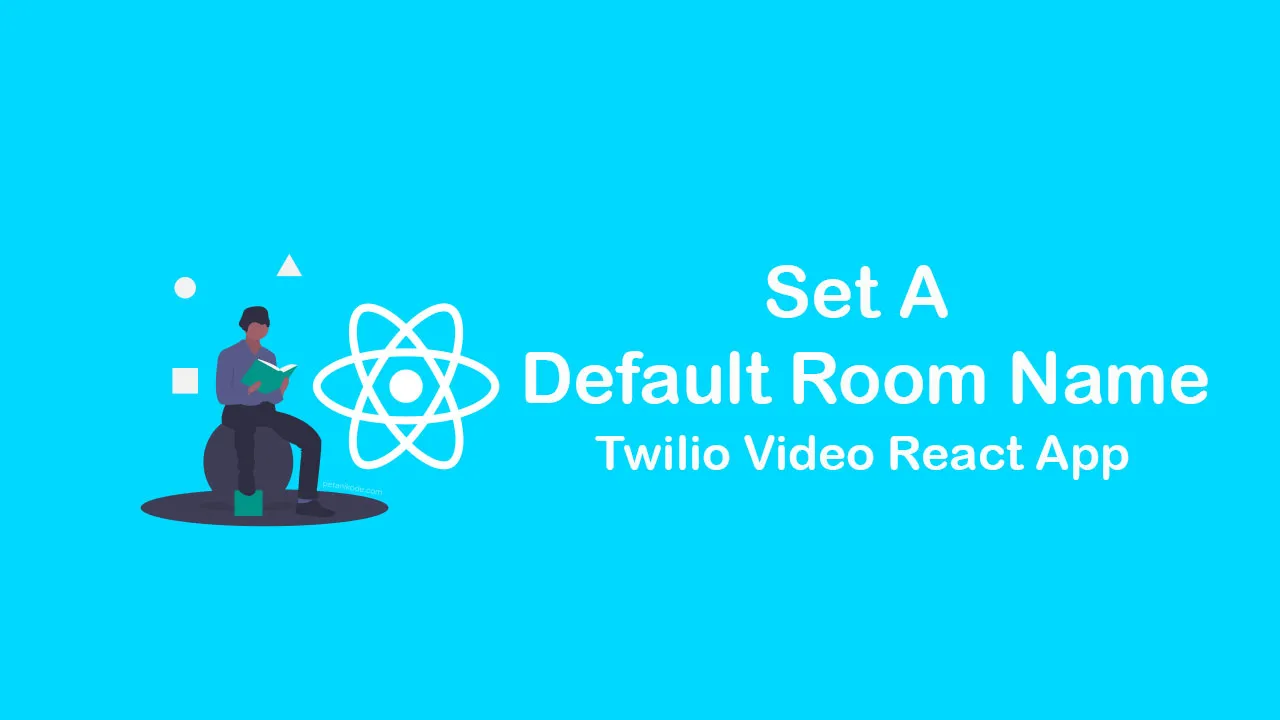 Set a Default Room Name in the Twilio Video React App