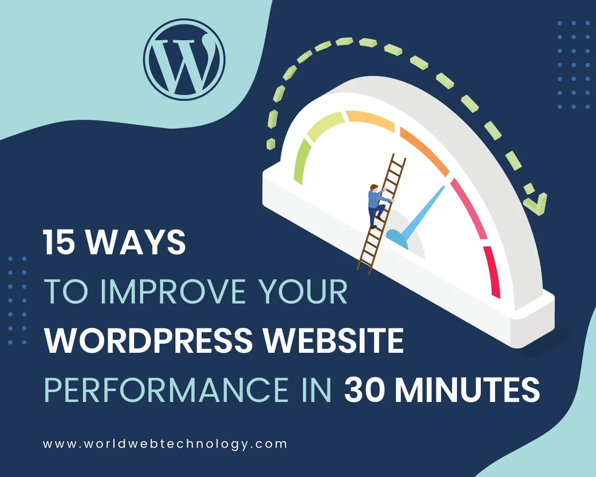 15 Ways to Improve Your WordPress Website Performance in 30 minutes