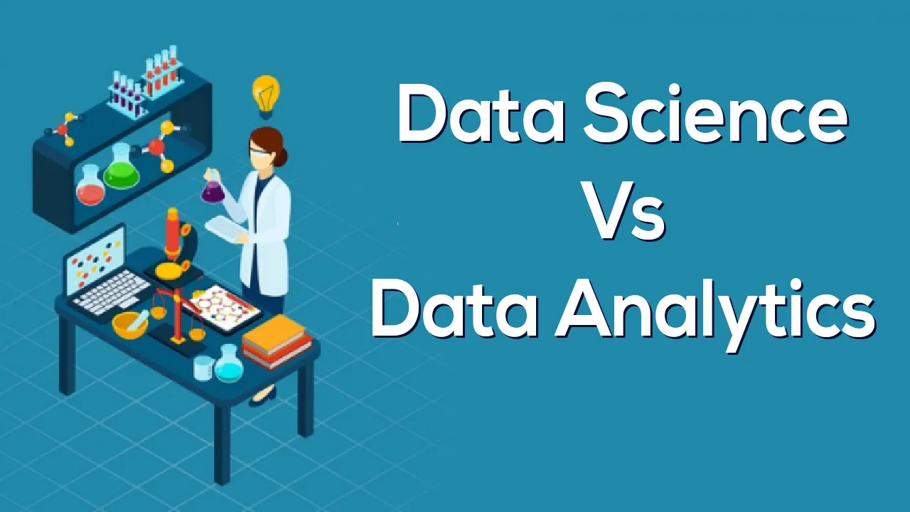 Difference Between Data Science and Data Analytics