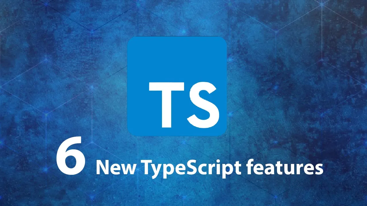New Typescript features – what's new in TypeScript?