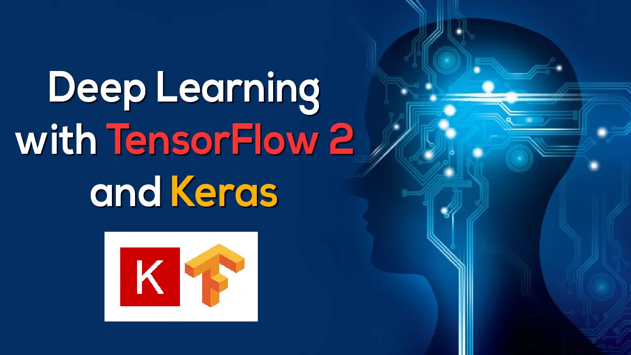 How To Deep Learning With TensorFlow 2 And Keras