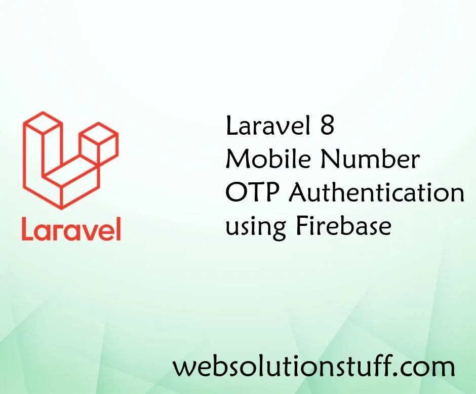 Laravel 8 Mobile Number OTP Authentication using Firebase