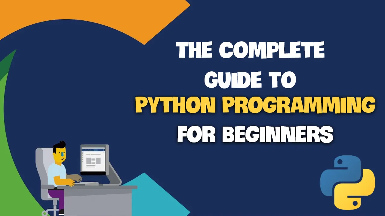 The Complete Guide to Python Programming for Beginners