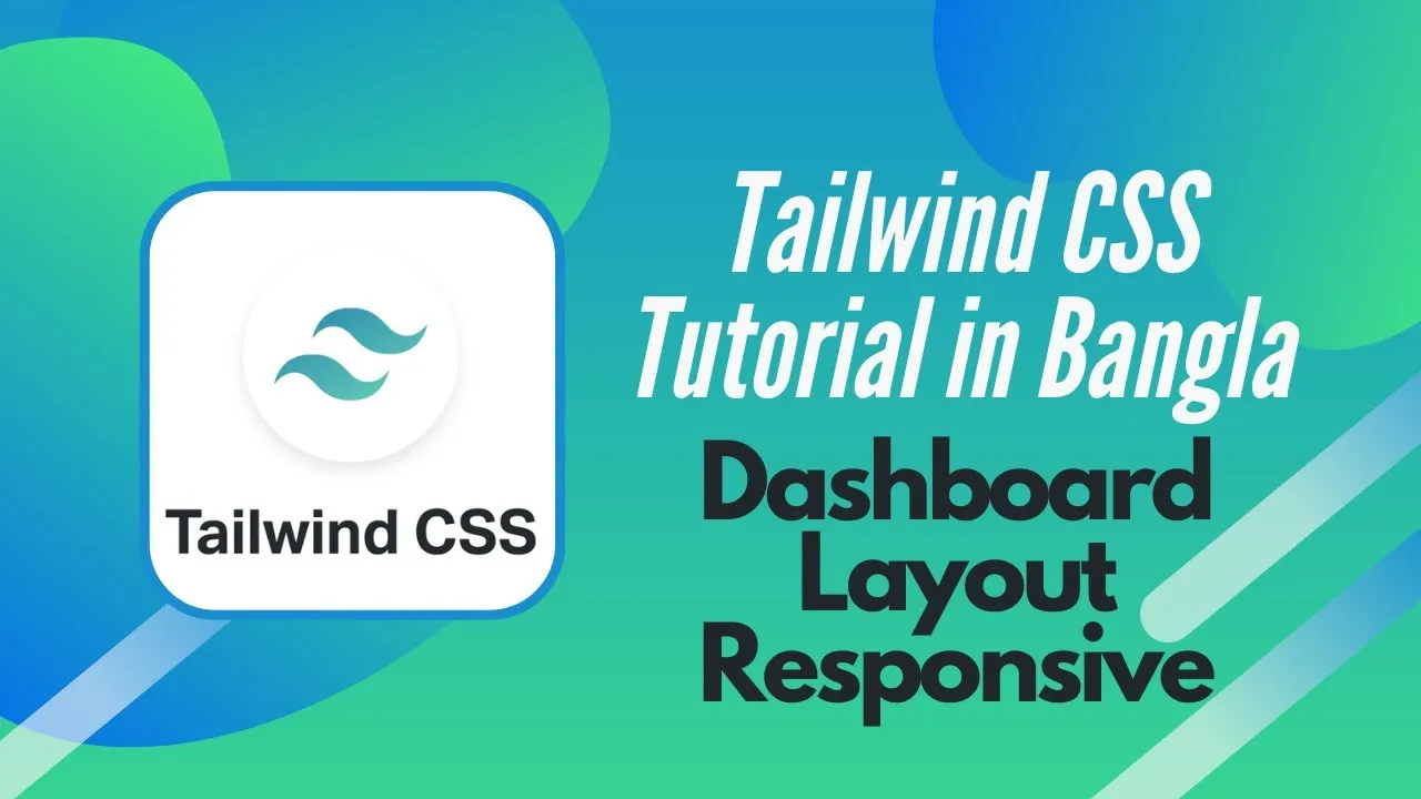 Mastering Tailwind CSS In Bangla: Design A Dashboard Layout Responsive