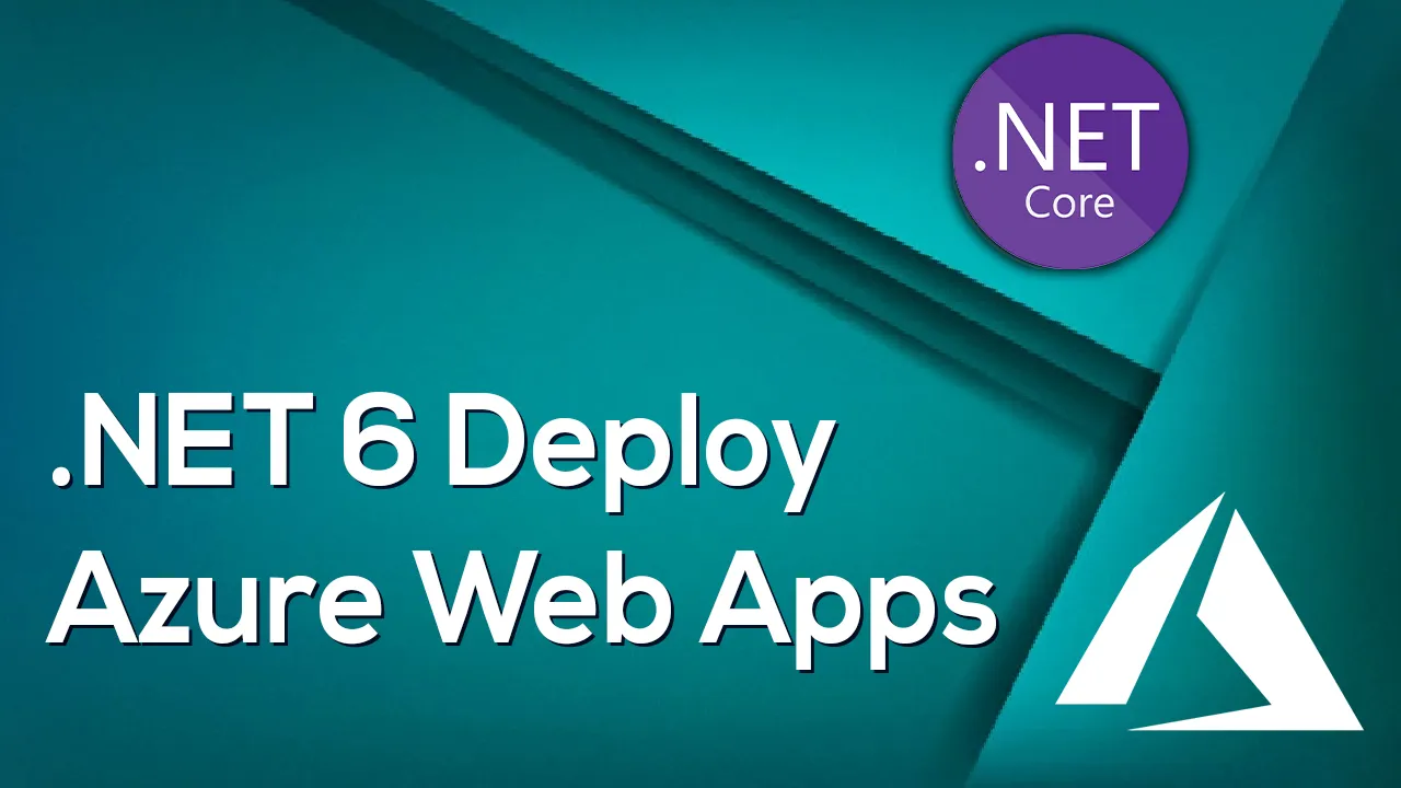 .NET 6 Deploy Azure Web Apps in Azure Developer
