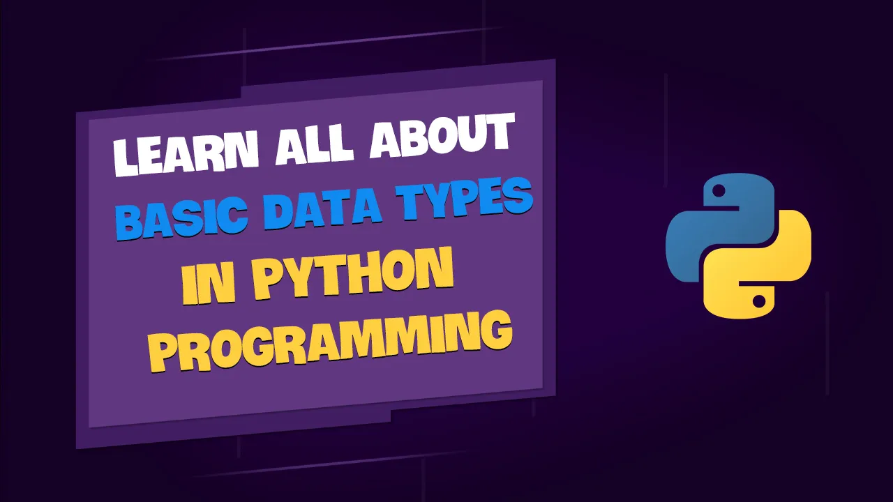 Learn All About Basic Data Types in Python Programming