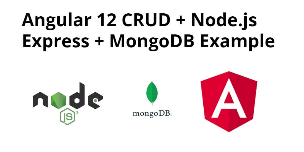 Angular 12 CRUD + Node.js Express + MongoDB Tutorial