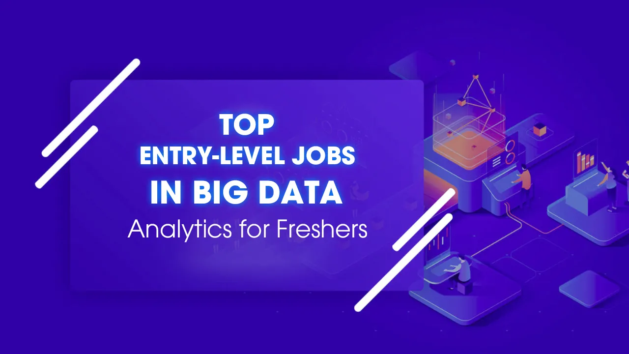 Top Entry-Level Jobs in Big Data Analytics for Freshers