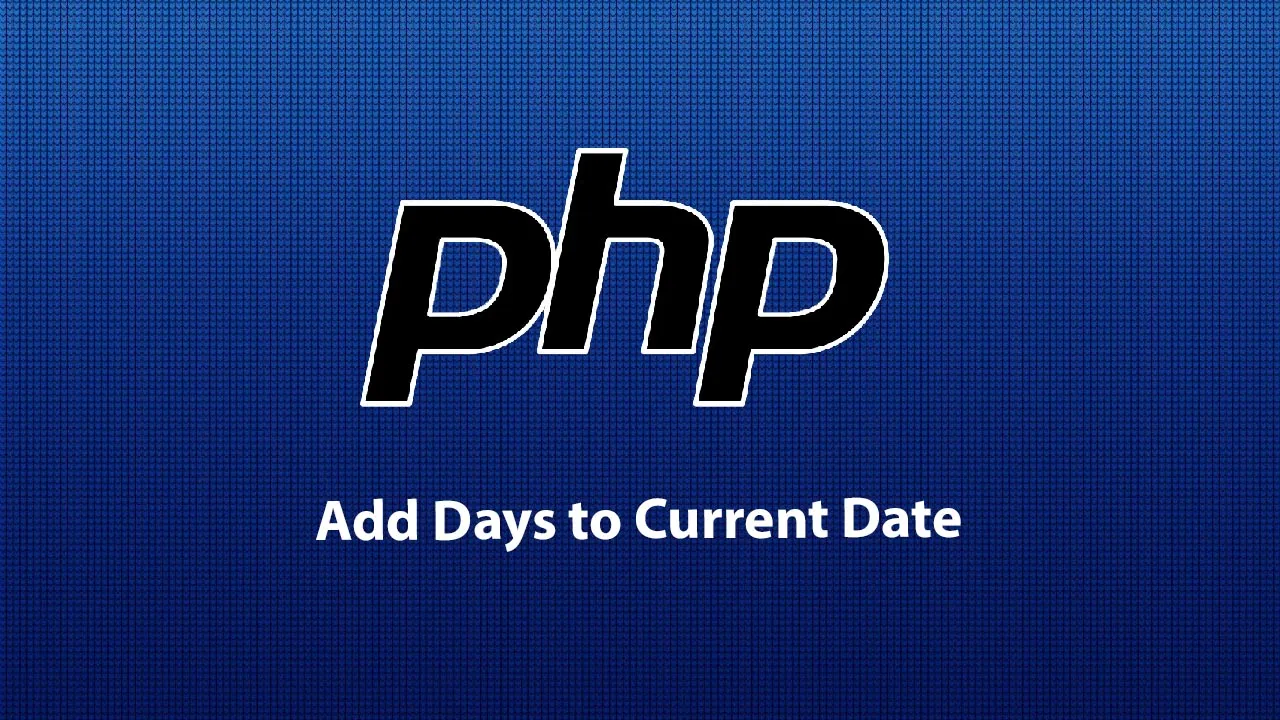 Tutorial to Add Days To Current Date In Php