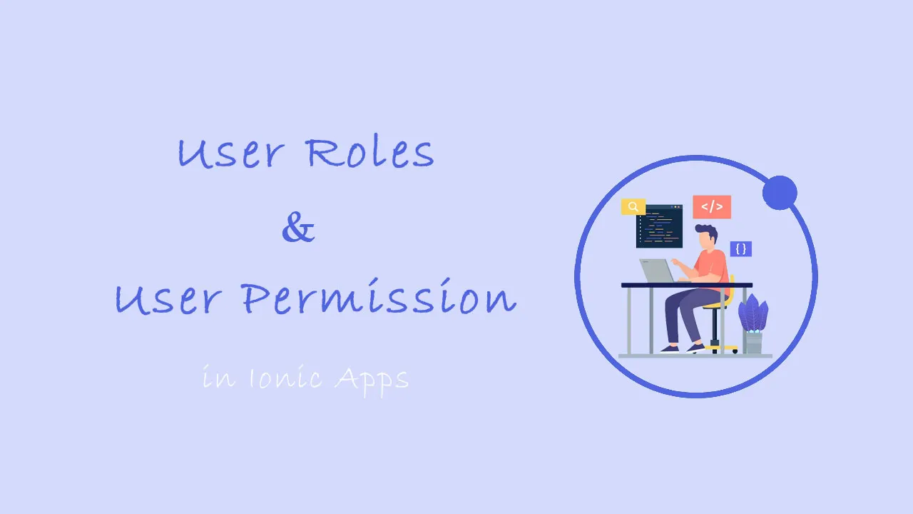  Handle User Roles and User Permission in Ionic Apps