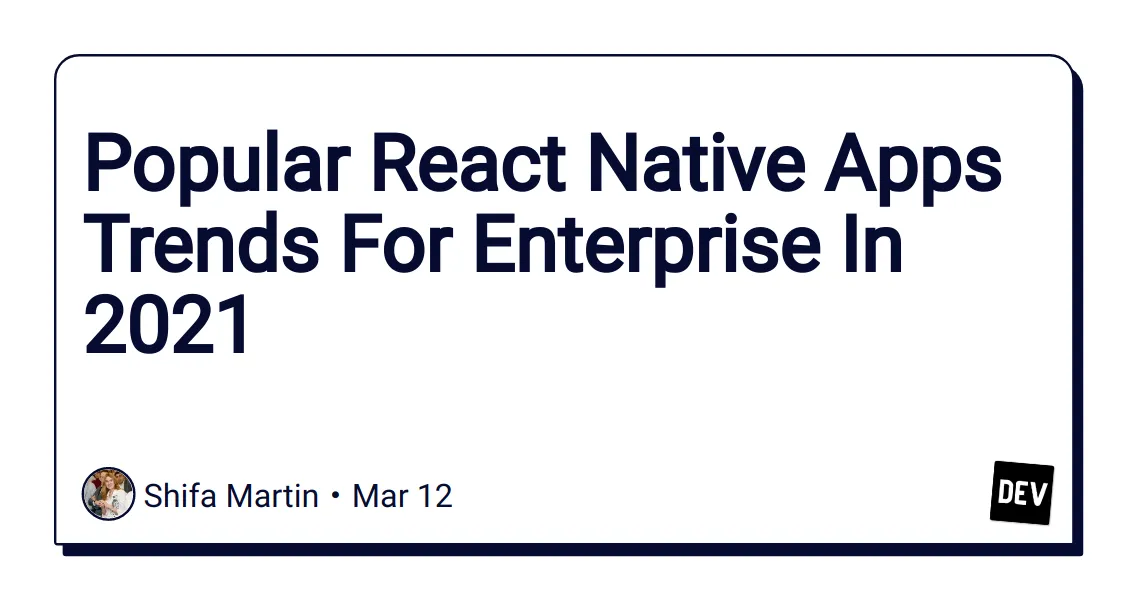 Popular React Native Apps Trends For Enterprise In 2021