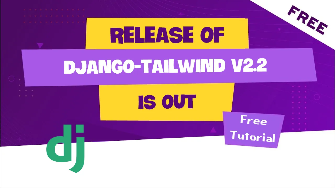 Release Of Django-Tailwind V2.2 Is Out