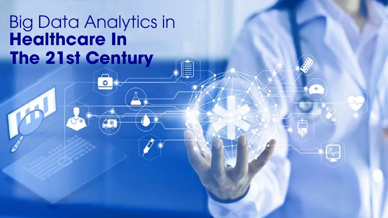 Big Data Analytics In Healthcare In The 21st Century