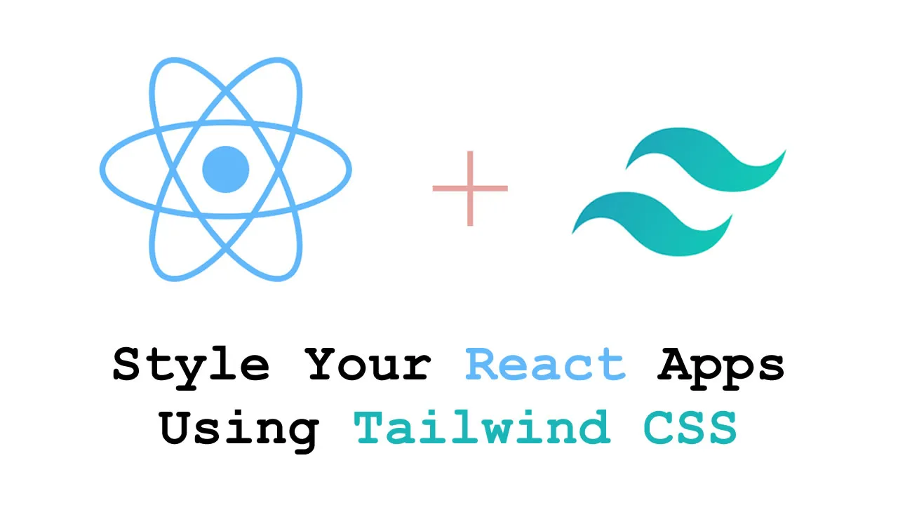 Style Your React Apps Using Tailwind CSS