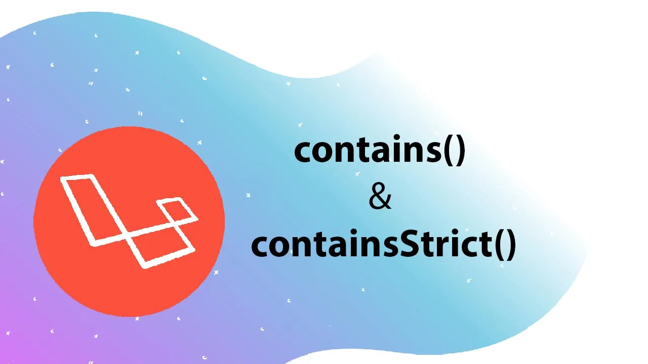 Check if Laravel Collection contains Value:  Contains,ContainsStrict()