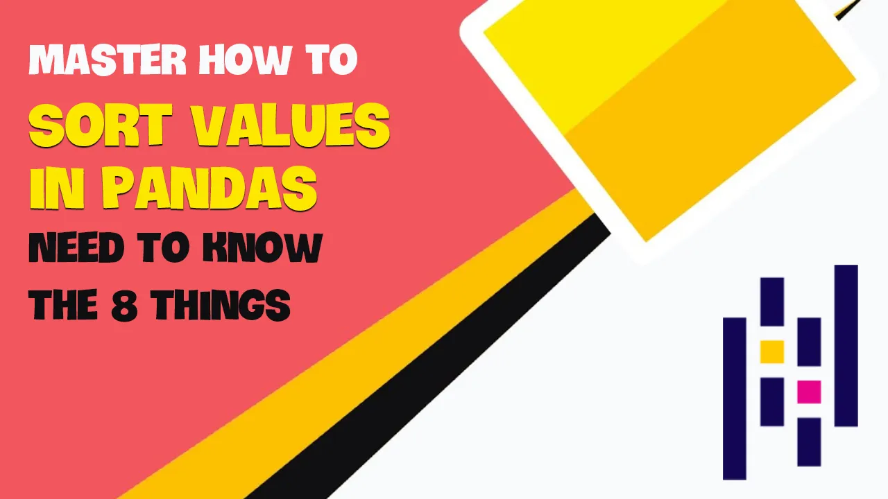 Master how to sort values in pandas need to know the 8 things