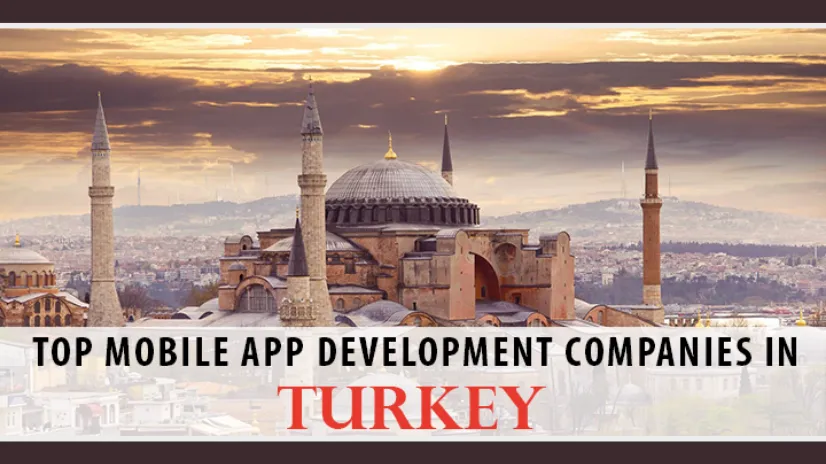 Top 10+ Mobile App Development Companies In Turkey [August 2021]