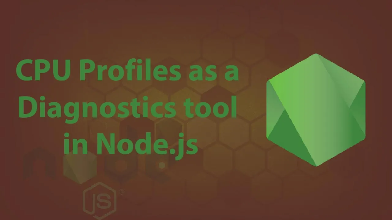 Tutorial to CPU Profiles as a Diagnostics tool in Node.js