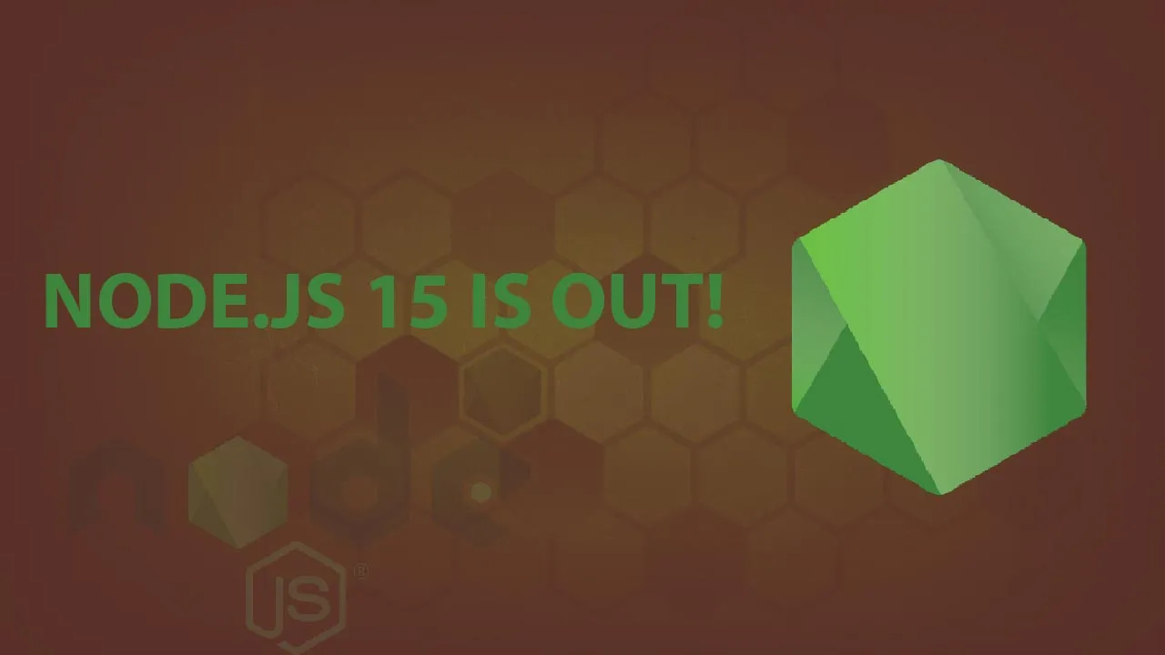 Node.js 15 Is Out! What Does It Mean for You?