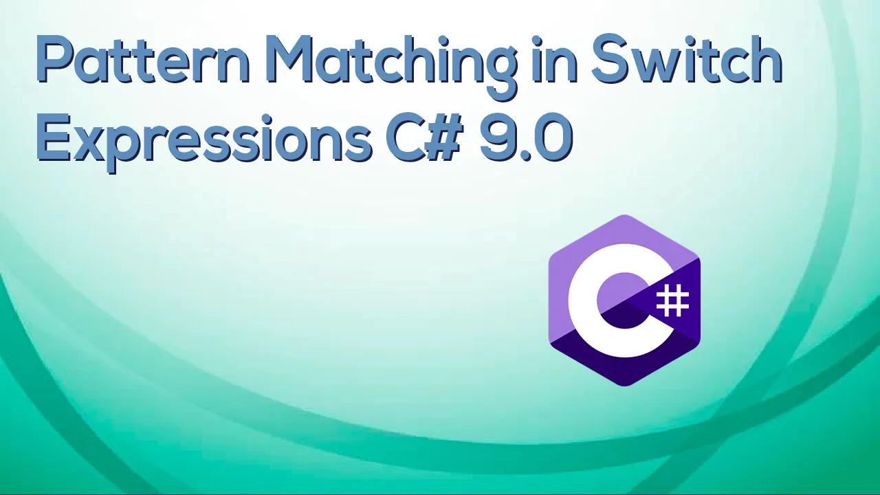 How to use Pattern Matching in Switch Expressions C# 9.0