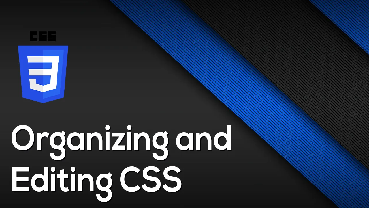 Guide to Organizing and Editing CSS Like a Pro