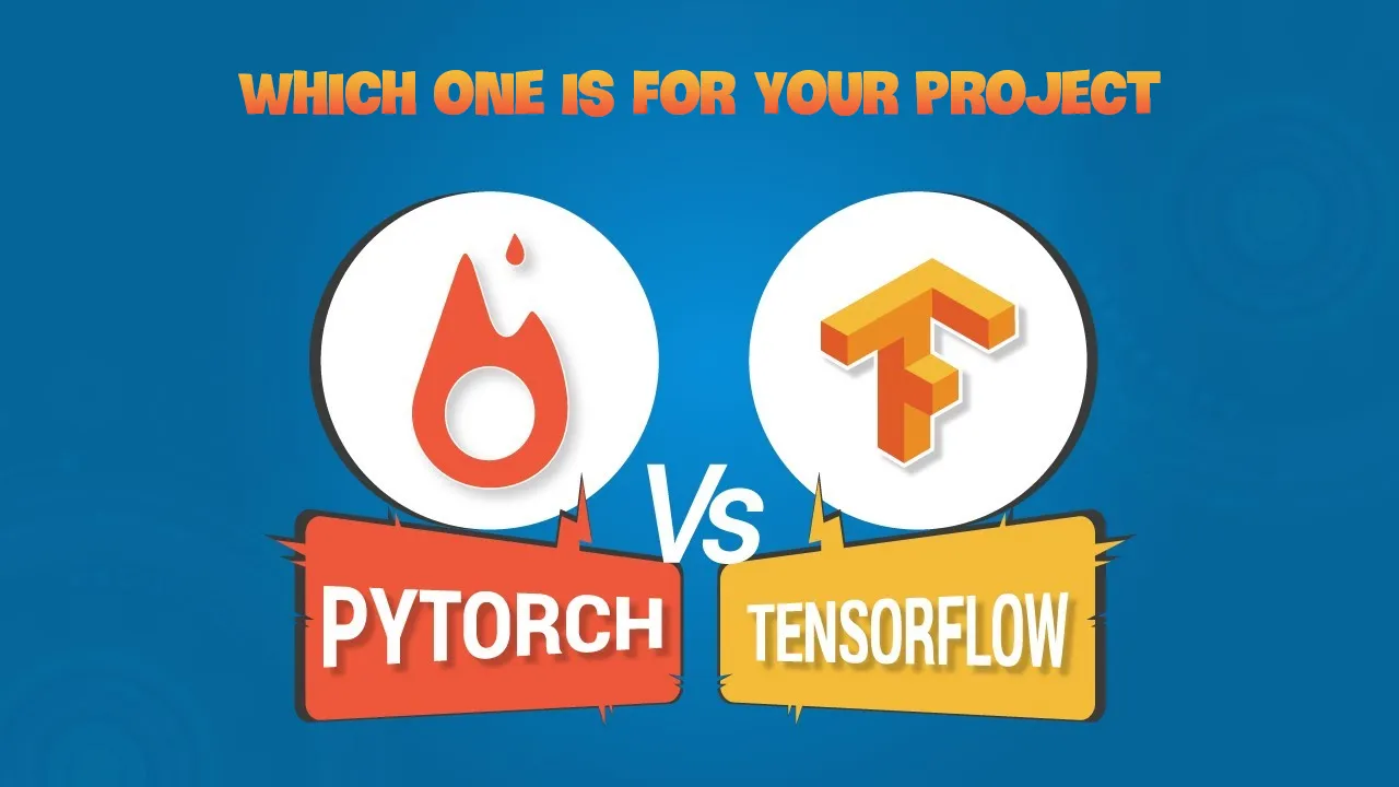 Learn All About Tensorflow Vs. Pytorch: Which one Is for Your Project