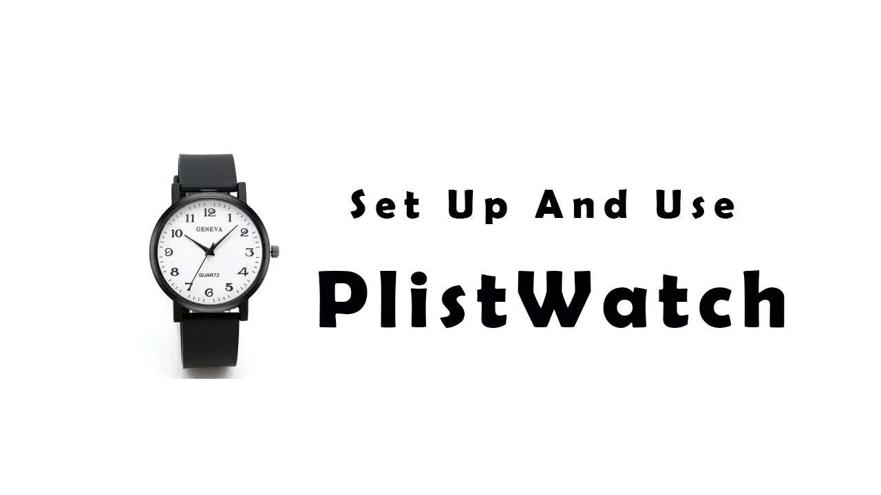  Set Up And Use with PlistWatch