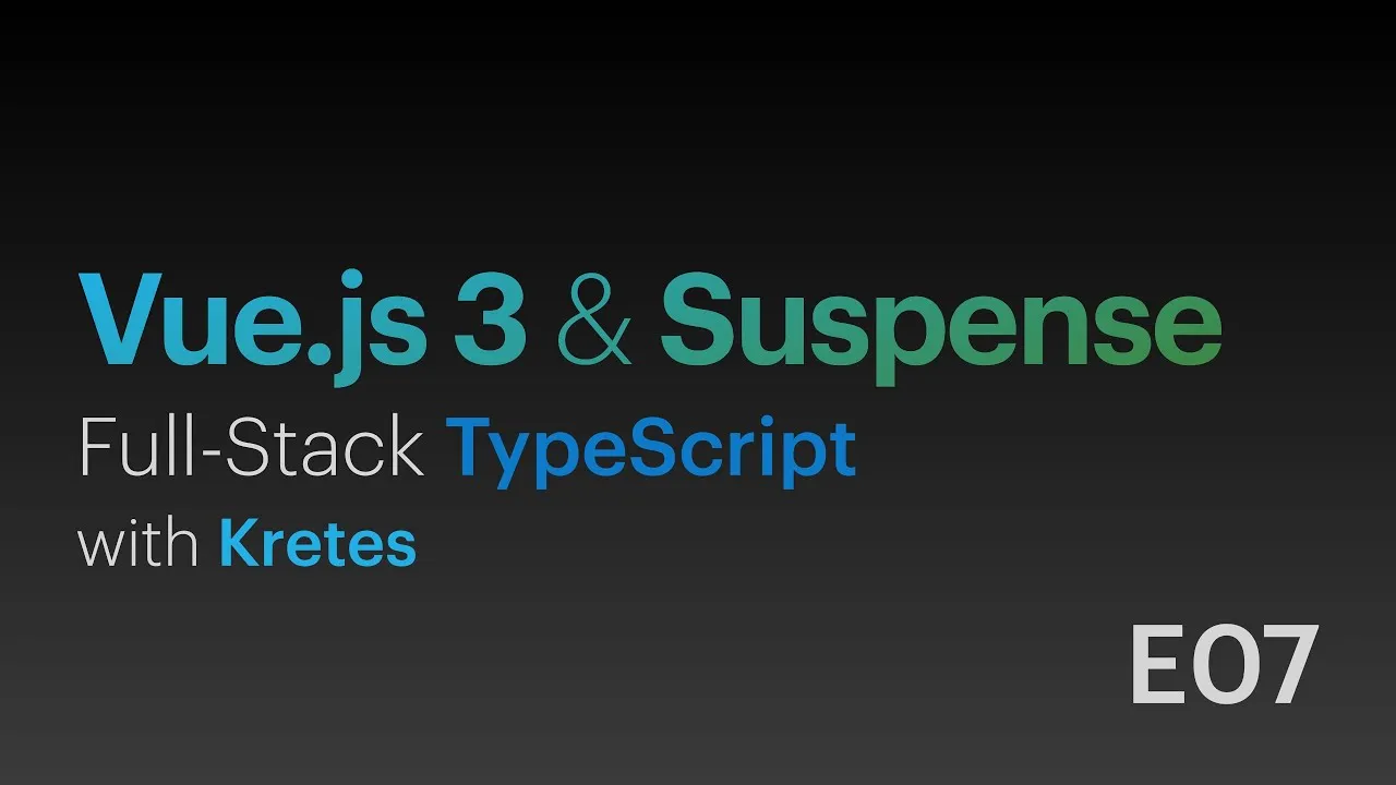 Full-Stack TypeScript with Kretes in Vue.js 3 & Suspense