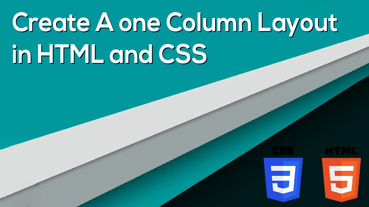 How to Create A one Column Layout in HTML and CSS for Beginners