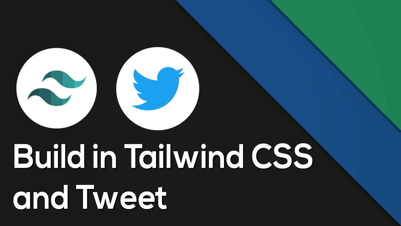 How To Build In Tailwind Css And Tweet For Beginners