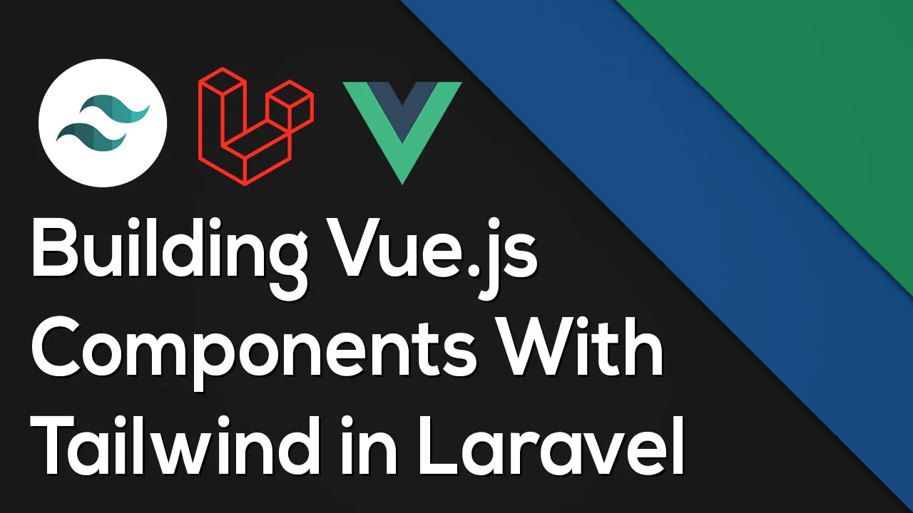 Tutorial on Building Vue.js Components With Tailwind in Laravel