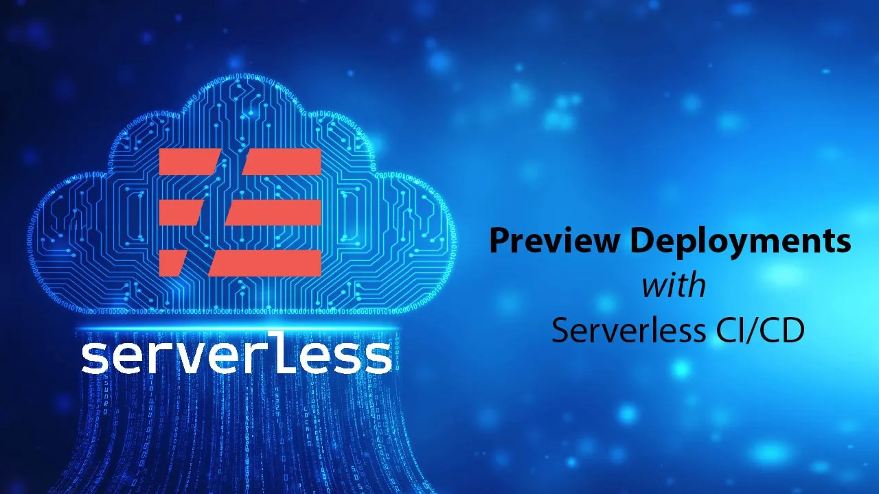 How to Guide to Preview Deployments with Serverless CI/CD