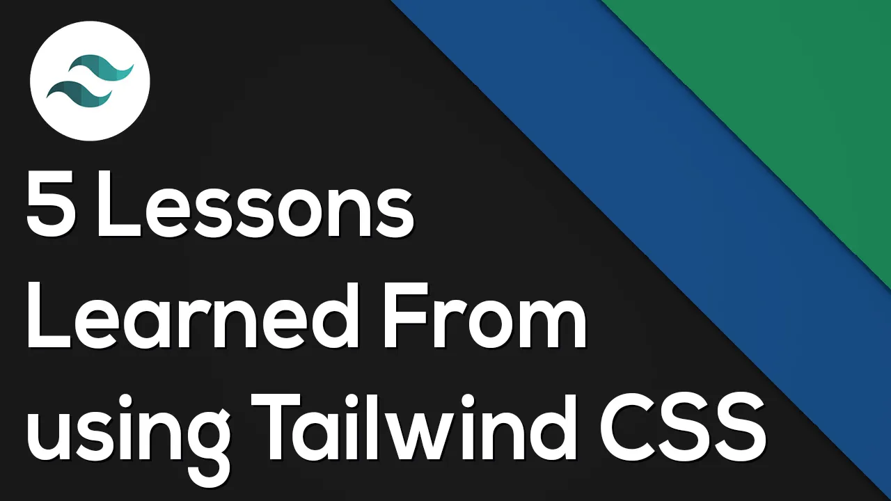 Fully Understand 5 Lessons Learned From Using Tailwind CSS