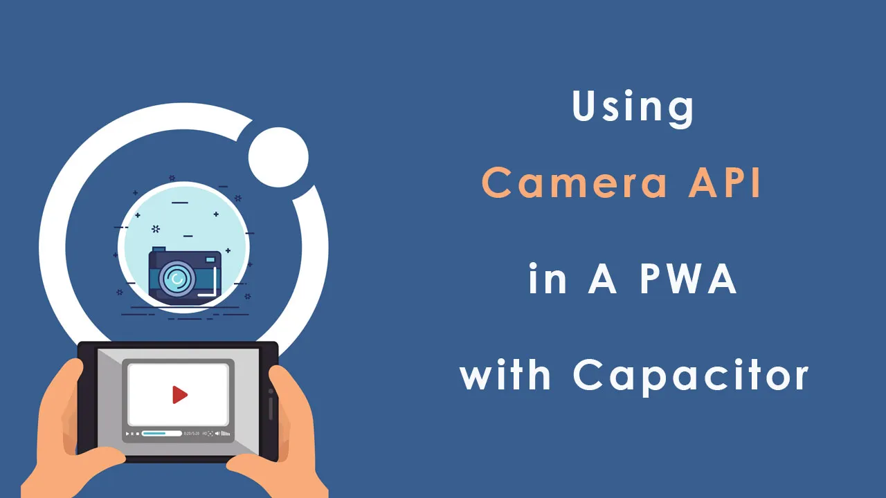 Camera API in a PWA with Capacitor