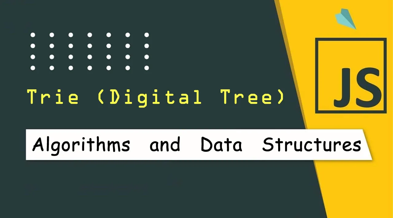 JavaScript Algorithms and Data Structures: Trie (Digital Tree)