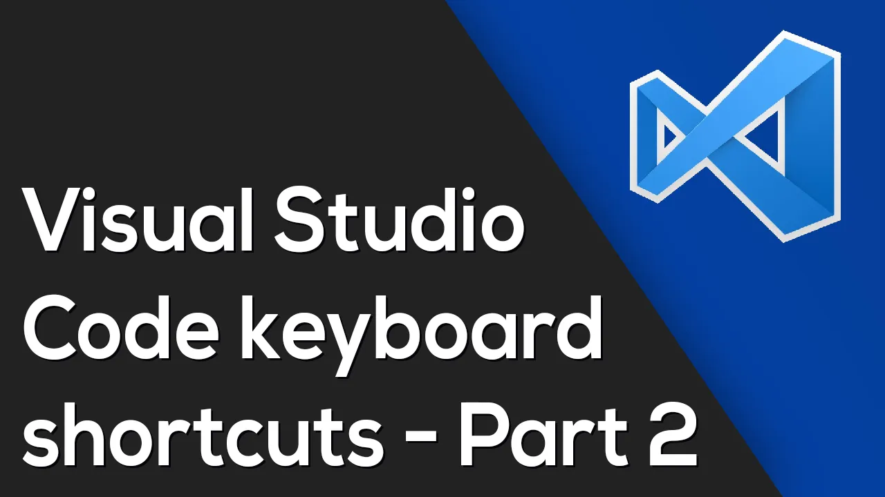 Instructions To Visual Studio Code Keyboard Shortcuts - Part 2