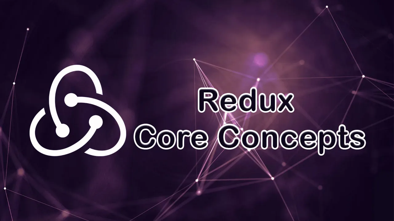 Redux Core Concepts Made Easy